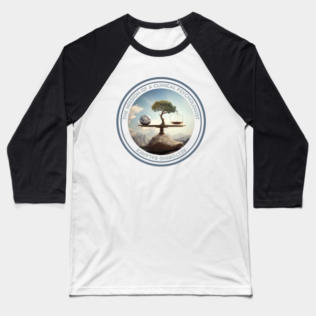 Restoring Balance The Mission of a Clinical Psychologist Baseball T-Shirt by Positive Designer